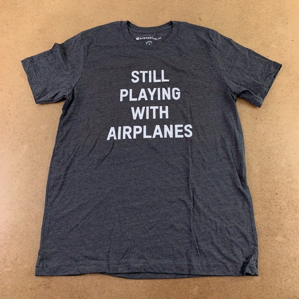 Airportag Adult Large Charcoal Still Playing With Airplanes Funny Graphic Tee